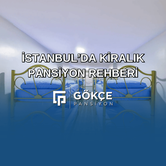 İstanbul'da Kiralık Pansiyon Rehberi