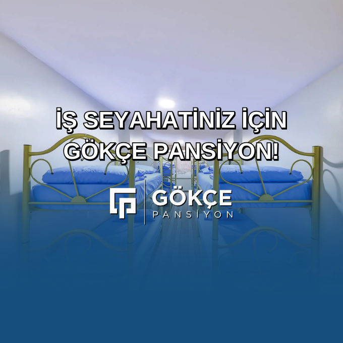 İş Seyahatinde Gökçe Pansiyon