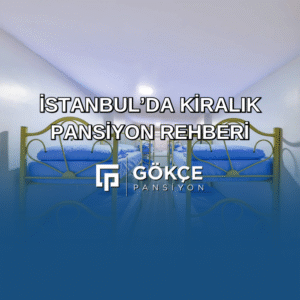 İstanbul’da Kiralık Pansiyon Rehberi