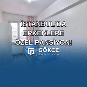 İstanbul’da Erkeklere Özel Pansiyon