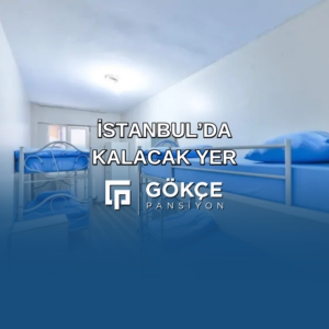 İstanbul’da kalacak yer arayanlar için Gökçe Pansiyon erkek konaklama seçeneği