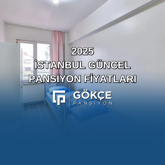 2025 İstanbul Güncel Pansiyon Fiyatları