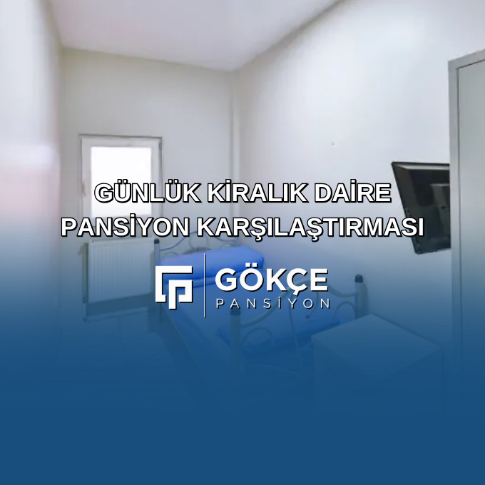 Günlük Kiralık Daire ve Pansiyon Karşılaştırması