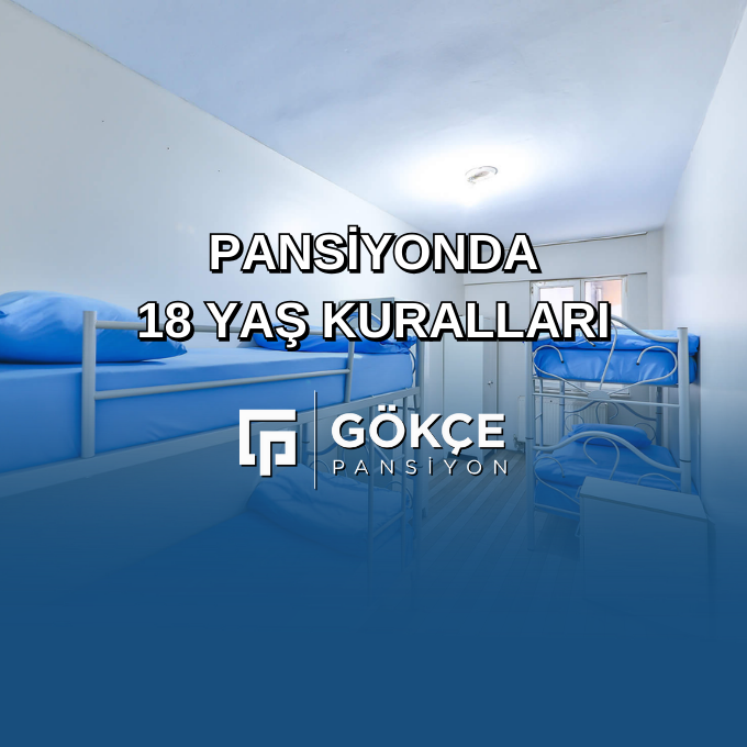 Pansiyonda 18 Yaş Sınırı Kuralları